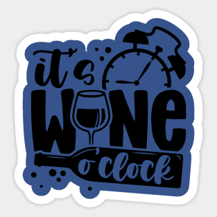 it's wine o'clock 3 Sticker